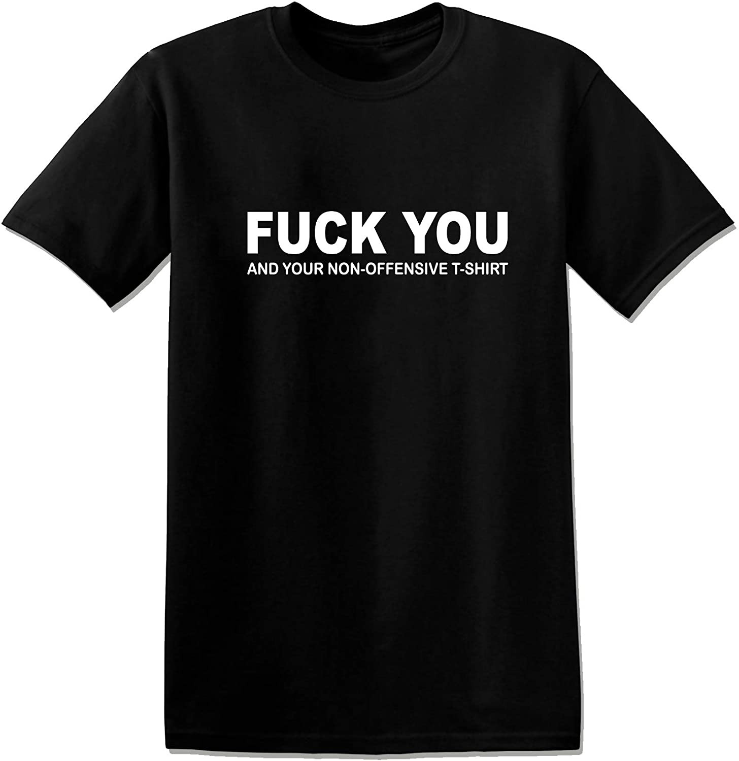T1040 - Fuck You And Your Non Offensive T T-Shirt