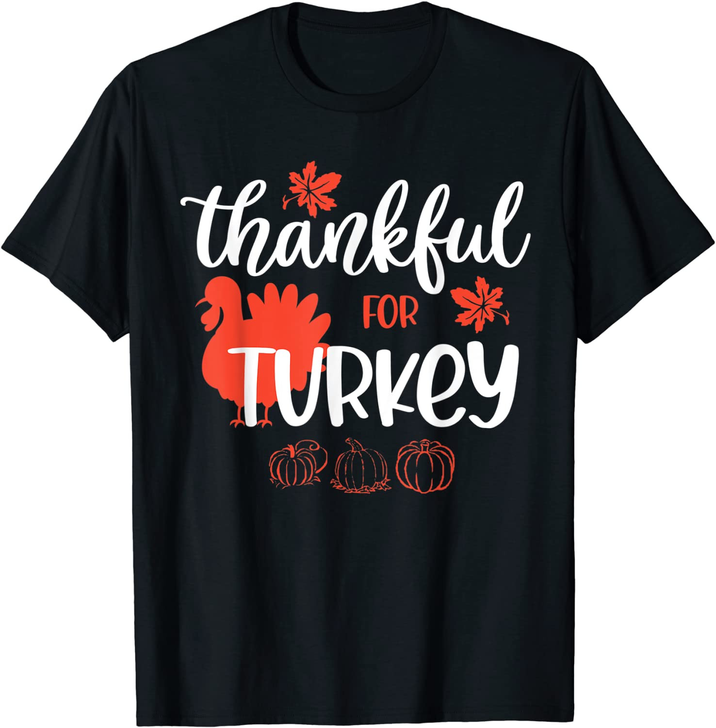 Thankful For Turkey Happy Thanksgiving Day Gifts T-Shirt