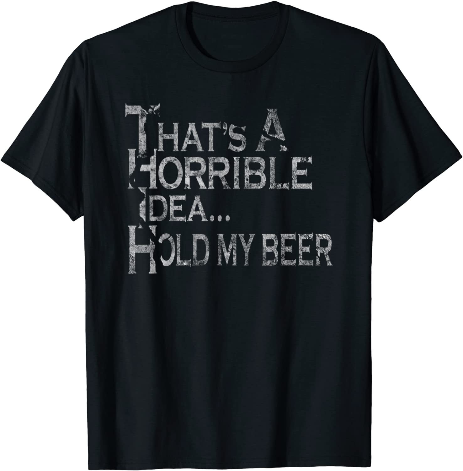 That's A Horrible Idea Hold My Beer Drinking T-Shirt