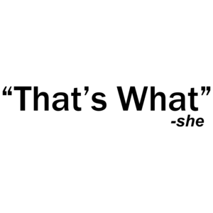 That's What - She Said Quote Funny