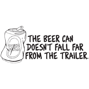 The Beer Can Doesn't Fall Far From The Trailer 