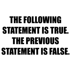 THE FOLLOWING STATEMENT IS TRUE. THE PREVIOUS STATEMENT IS FALSE.