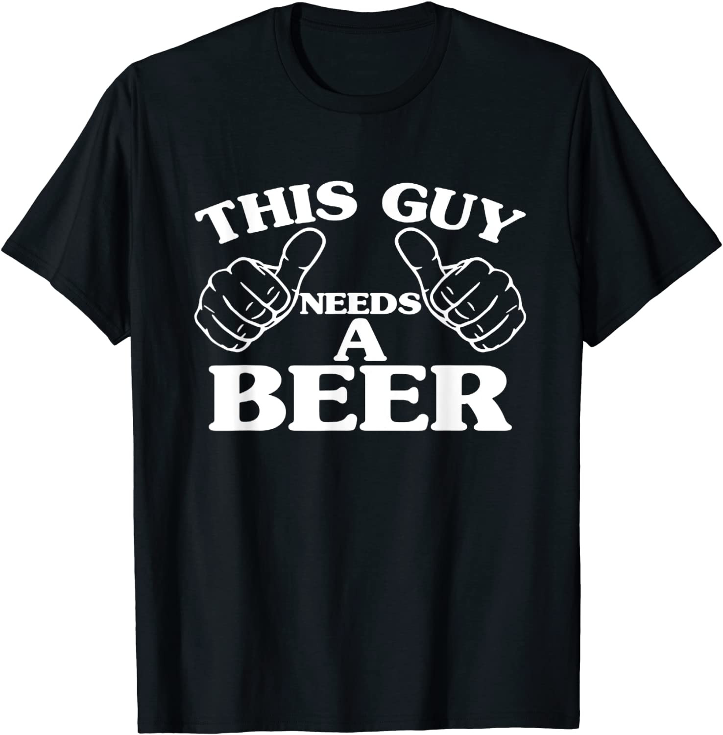 THIS GUY NEEDS A BEER , BEER LOVERS  T-Shirt