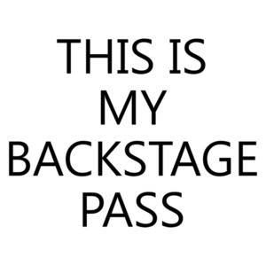 This Is My Backstage Pass