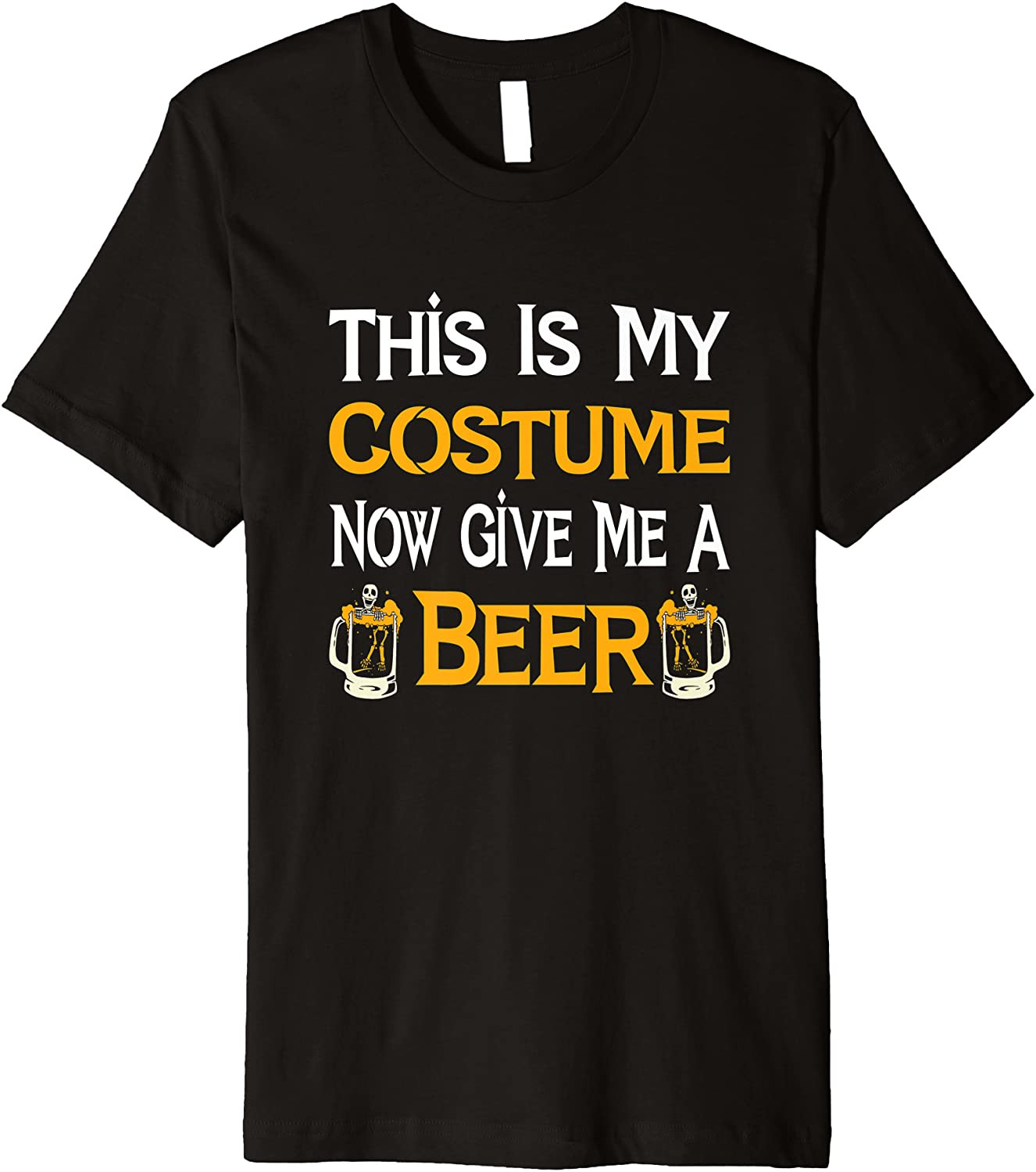 This Is My Costume Now Give Me A Beer Halloween Drinking T-Shirt