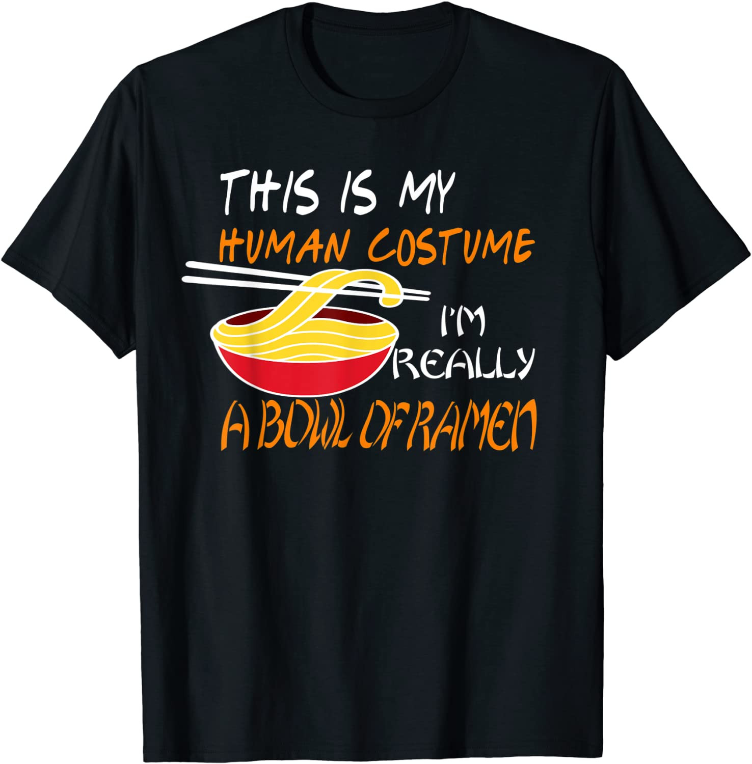 This Is My Human Costume Really A Bowl Of Ramen Halloween T-Shirt