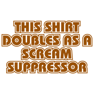 This Also Doubles As A Scream Suppressor