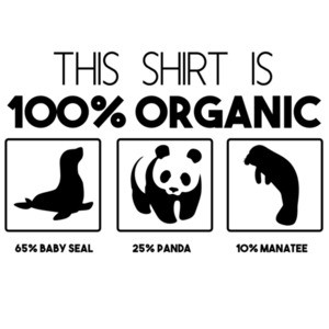 This is 100% organic 65% baby seal 25% panda 10% manatee Organic
