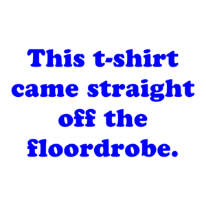 This came straight off the floordrobe.