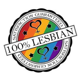 100% Lesbian - Satisfaction Guaranteed