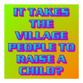17-IT TAKES THE VILLAGE PEOPLE TO RA