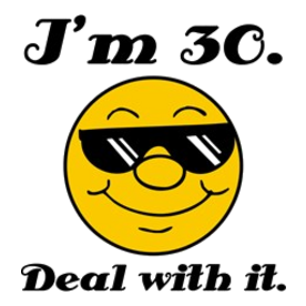 30th Birthday Deal With It