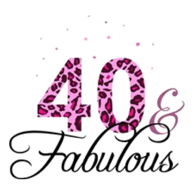 40 and Fabulous