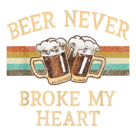 Beer Never Broke My Heart Funny Drinking Lovers Gift T-Shirt