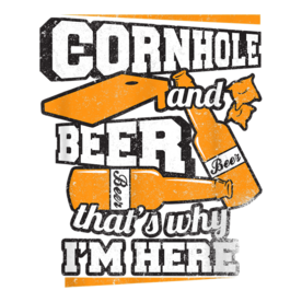 Cornhole And Beer That's Why I'm Here Funny Cornhole T-Shirt