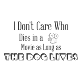 I Don't Care Who Dies in a Movie as Long a