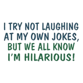I'm Hilarious Saying