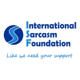 International Sarcasm Foundation