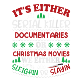 It's Either Serial Killer Documentaries Or Christmas Movies T-Shirt