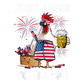 Just Here To Bang USA Flag Funny 4th Of July Chicken Beer T-Shirt