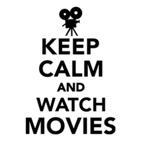 Keep calm and Movies