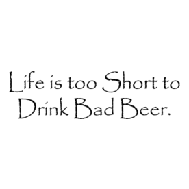 Life is Too Short Beer