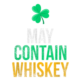 May Contain Whiskey Funny Irish St. Patrick's Day T-Shirt T-Shirt