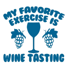 My Favorite Exercise is Wine Tasting