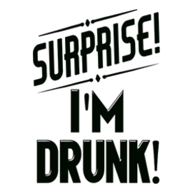 Surprise I'm DRUNK Sar