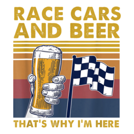Vintage Race Cars Checkered Flag Beer That's Why I'm Here T-Shirt