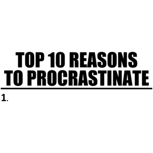 Top 10 Reasons To Procrastinate Funny
