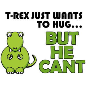 T-rex Wants A Hug