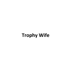 Trophy Wife