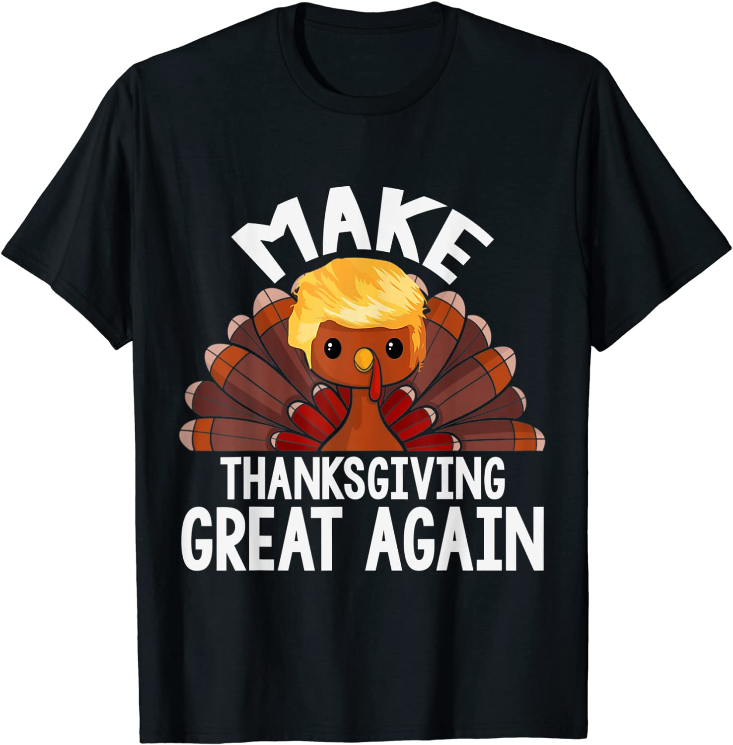 Trump Thanksgiving - Make Thanksgiving Great Again T-Shirt