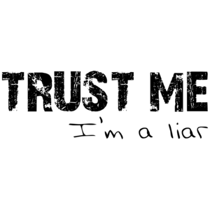 Trust Me. I'm A Liar