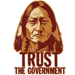 Trust The Government Sitting Bull