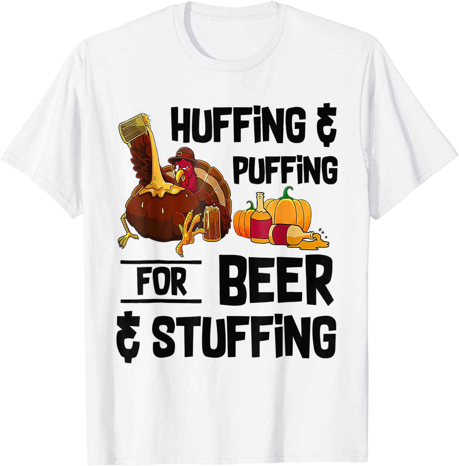 Turkey Huffing Puffing For Beer And Stuffing Thanksgiving T-Shirt