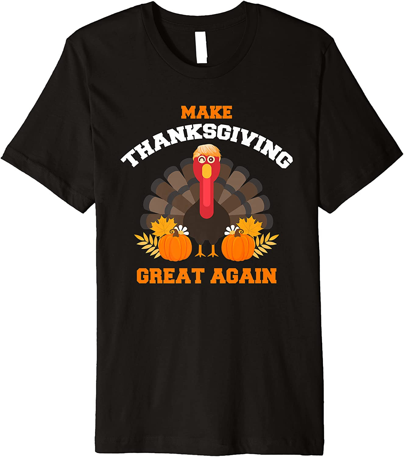 Turkey Trump Make Thanksgiving Great Again T-Shirt
