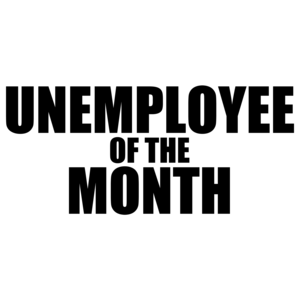 Unemployee Of The Month Funny