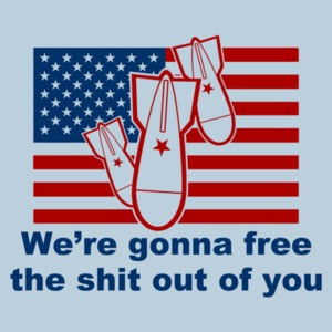 Usa We're Gonna Free The Shit Out Of You! Funny Usa