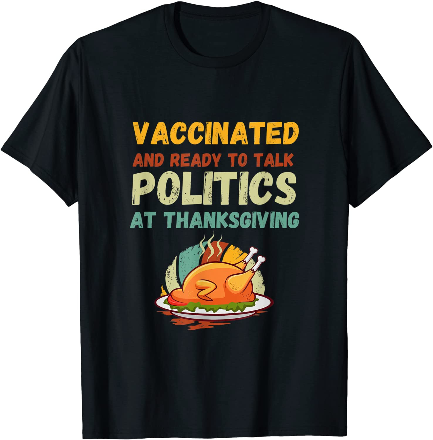 Vaccinated And Ready To Talk Politics At Thanksgiving T-Shirt