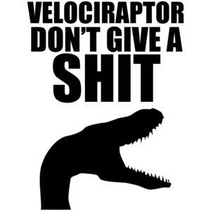 Velociraptor Don't Give A Shit Cool