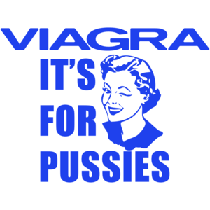 Viagra Its For Pussies Funny
