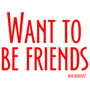 Want To Be Friends, With Benefits? Cool