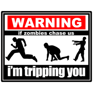 Warning: If Zombies Chase Us, I'm Tripping You - Cool Zombie