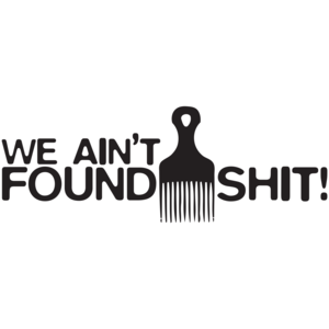 We Ain't Found Shit - Space Balls