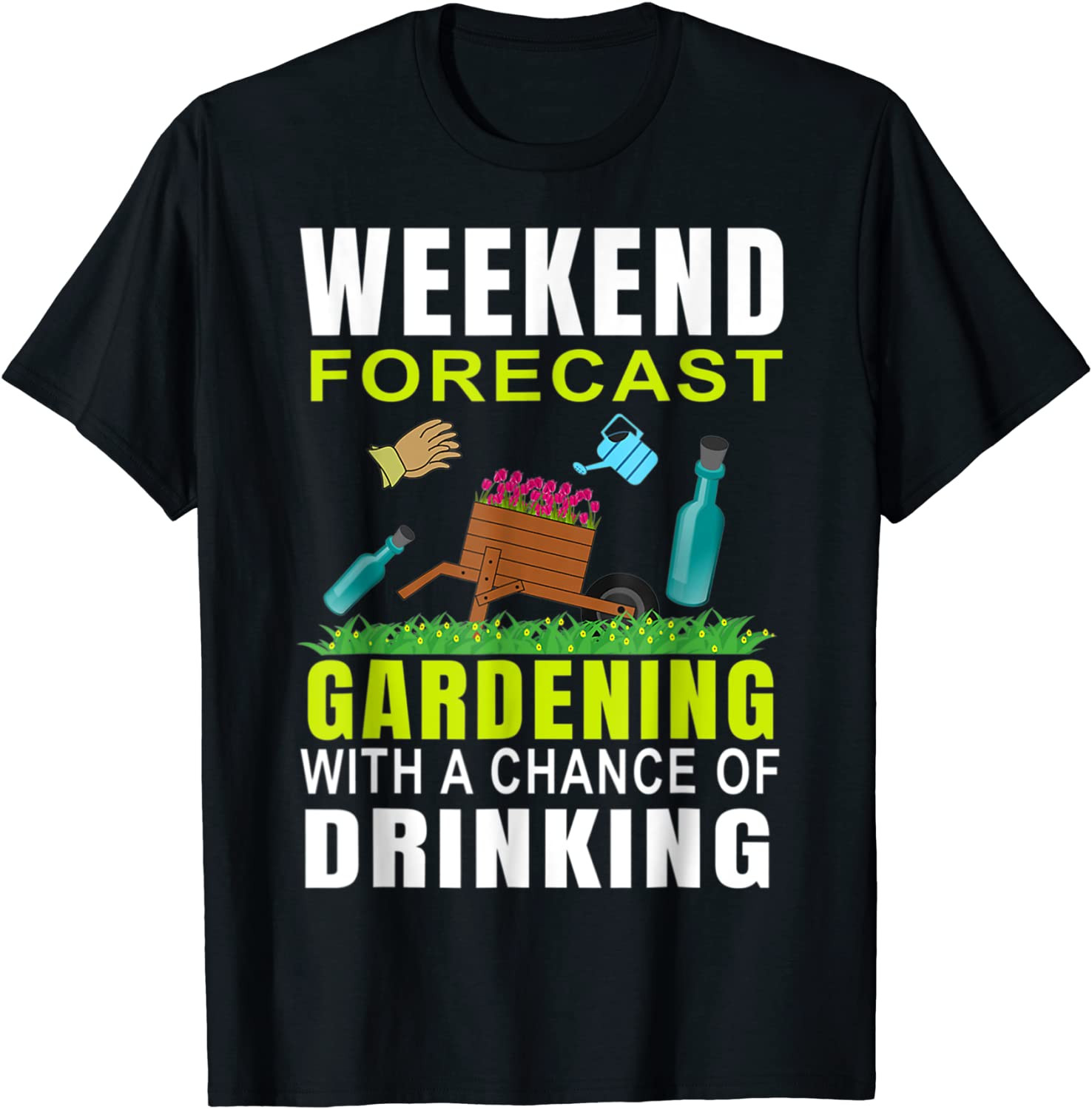 Weekend Forecast Gardening With A Chance Of Drinking Beer T-Shirt