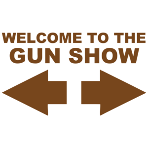Welcome To The Gun Show