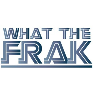 What the Frak - Frak