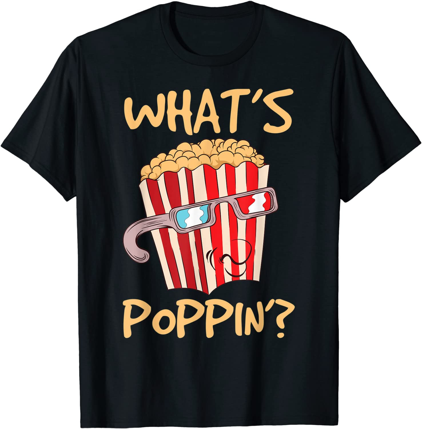 What's Poppin'? Corn Snack Movie Theater Salt Flavor Popcorn T-Shirt